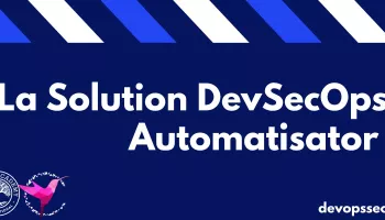 La solution clé en main DevSecOps 'Automatisator'