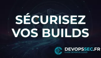Blindez votre DevOps : Sécurité de la Chaîne Logicielle