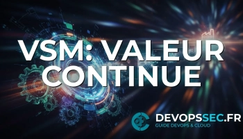 Value Stream Management: Du Code à la Valeur en Temps Record